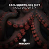 Carl Shorts & 909 RIOT - Mad WOW [Resilient Recordings]