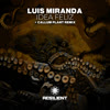 Luis Miranda - Idea Feliz (Inc Callum Plant & Acerbic Remixes) [Resilient Recordings]