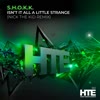 S.H.O.K.K. - Isn't It All A Little Strange (Nick The Kid Remix) [HTE Recordings]