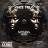 Vince Melo - Nothing Here (inc Frankie Vega & Jon Perx & Rampage Remixes)) [Chicago Jaxxx]