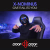 X-Nominus - Give It All (To You) [Doof Doof Traxx]